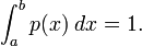 \int_a^b p(x) \; dx = 1.