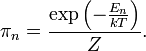 \pi_n = \frac{\exp\left(-\frac{E_n}{kT}\right)}{Z}.