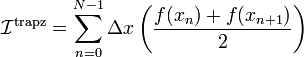 \mathcal{I}^{\mathrm{trapz}} = \sum_{n=0}^{N-1} \Delta x \left(\frac{f(x_n) + f(x_{n+1})}{2}\right)