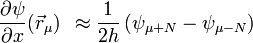 \frac{\partial \psi}{\partial x}(\vec{r}_\mu)\;\, \approx \frac{1}{2h} \left(\psi_{\mu+N} - \psi_{\mu-N}\right) 