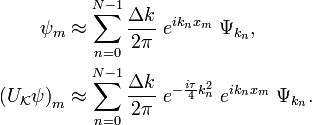 \begin{align}\psi_m &\approx \sum_{n=0}^{N-1} \frac{\Delta k}{2\pi} \; e^{ik_n x_m}\; \Psi_{k_n},  \\
\left(U_\mathcal{K} \psi\right)_m &\approx \sum_{n=0}^{N-1} \frac{\Delta k}{2\pi} \; e^{-\frac{i\tau}{4}k_n^2} \;e^{ik_n x_m}\; \Psi_{k_n}. \end{align}
