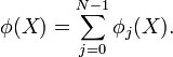 \phi(X) = \sum_{j=0}^{N-1}\phi_j(X).
