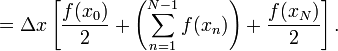  = \Delta x \left[\frac{f(x_0)}{2} + \left(\sum_{n=1}^{N-1} f(x_n)\right) + \frac{f(x_{N})}{2}\right].